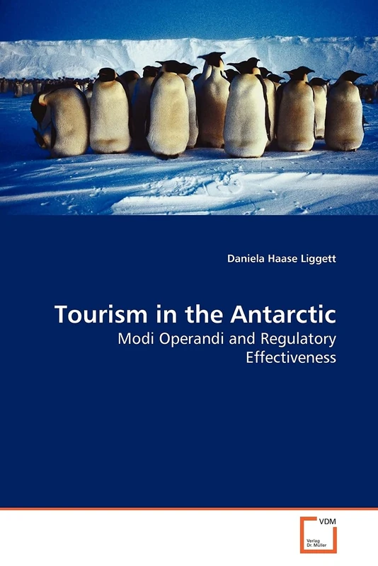 Tourism in the Antarctic: Modi Operandi and Regulatory Effectiveness