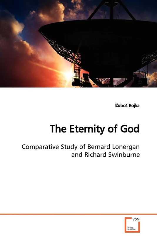 The Eternity of God: Comparative Study of Bernard Lonergan and Richard Swinburne
