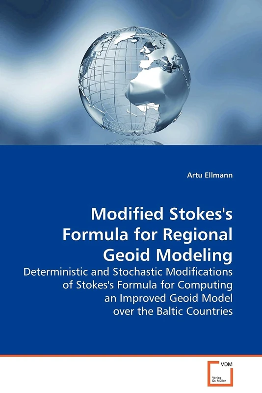 Modified Stokes's Formula for Regional Geoid Modeling: Deterministic and Stochastic Modifications of Stokes's Formula for Computing an Improved Geoid Model over the Baltic Countries - Image 1