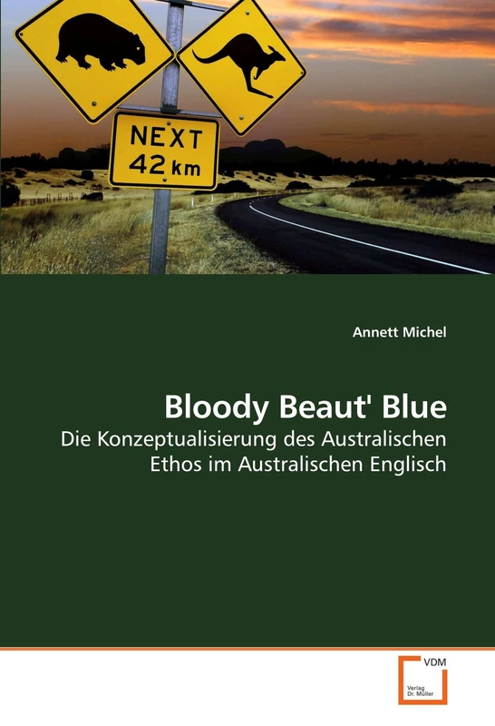 Bloody Beaut' Blue: Die Konzeptualisierung des Australischen Ethos im Australischen Englisch
