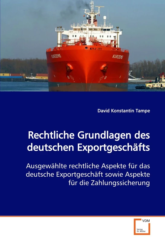 Rechtliche Grundlagen des deutschen Exportgeschäfts: Ausgewählte rechtliche Aspekte für das deutsche Exportgeschäft sowie Aspekte für die Zahlungssicherung - Image 1