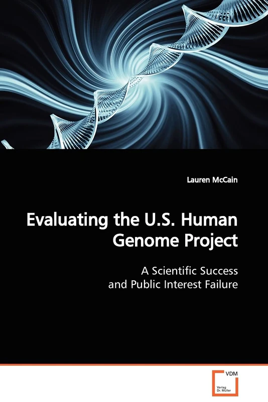 Evaluating the U.S. Human Genome Project: A Scientific Success and Public Interest Failure