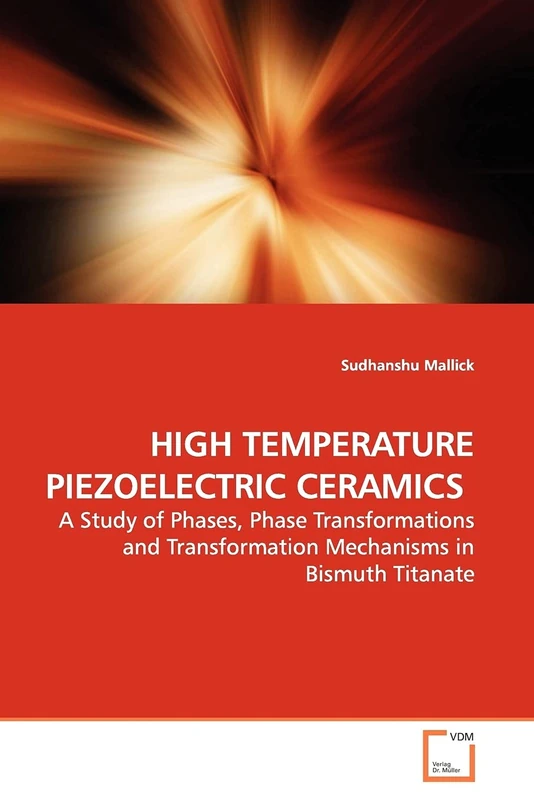 HIGH TEMPERATURE PIEZOELECTRIC CERAMICS: A Study of Phases, Phase Transformations and Transformation Mechanisms in Bismuth Titanate