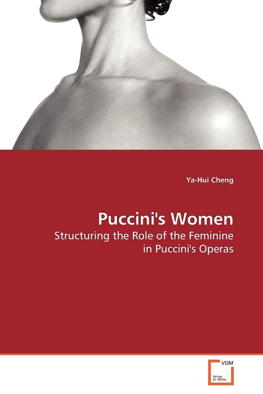 Puccini's Women: Structuring the Role of the Feminine in Puccini's Operas