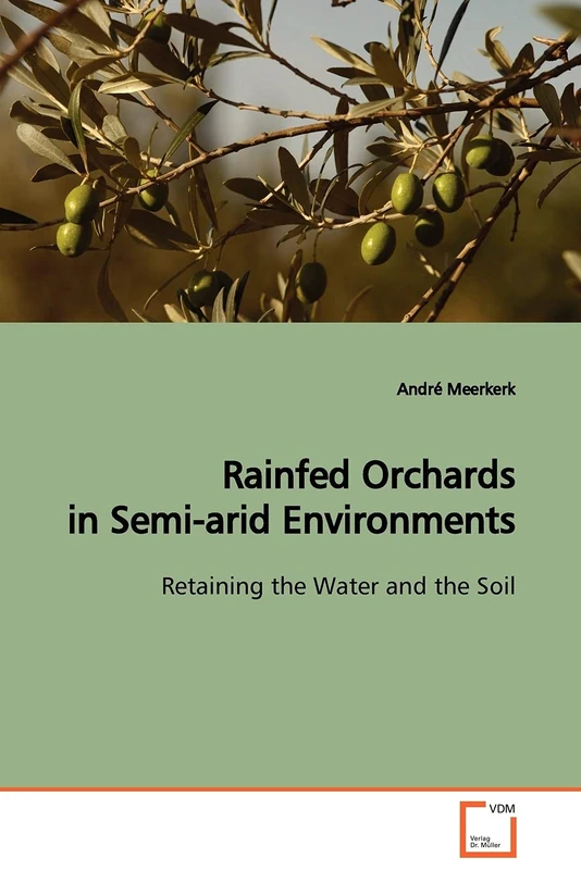 Rainfed Orchards in Semi-arid Environments: Retaining the Water and the Soil