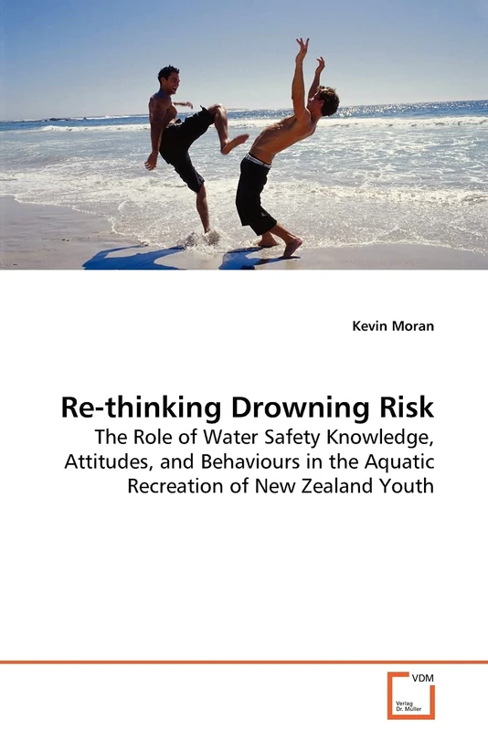 Re-thinking Drowning Risk: The Role of Water Safety Knowledge, Attitudes, and Behaviours in the Aquatic Recreation of New Zealand Youth