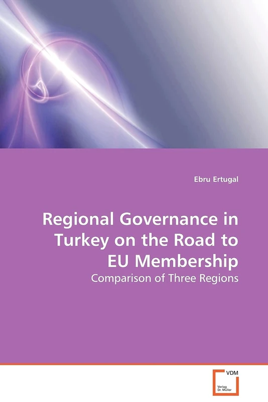 Regional Governance in Turkey on the Road to EU Membership: Comparison of Three Regions
