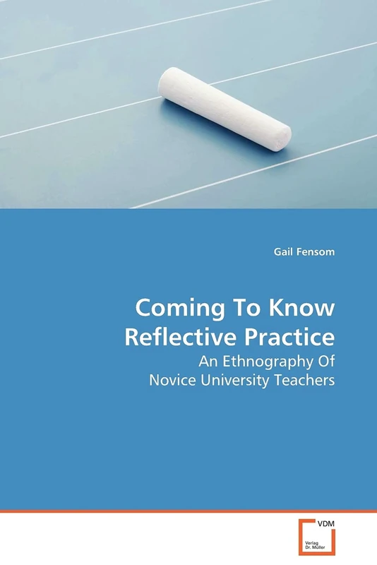 Coming To Know Reflective Practice: An Ethnography Of Novice University Teachers