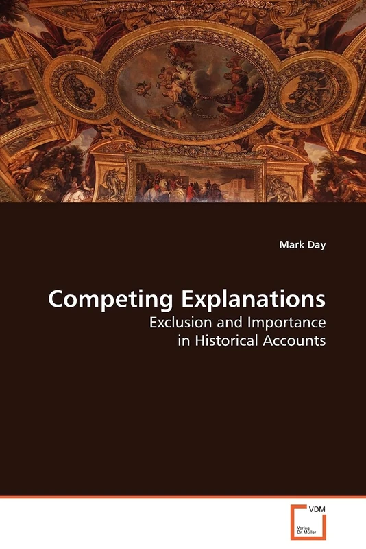 Competing Explanations: Exclusion and Importance in Historical Accounts