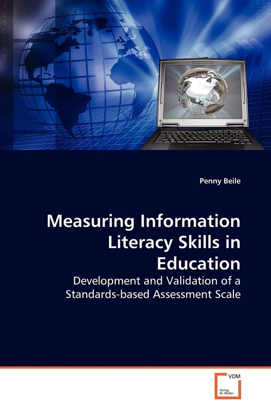 Measuring Information Literacy Skills in Education: Development and Validation of a Standards-based Assessment Scale