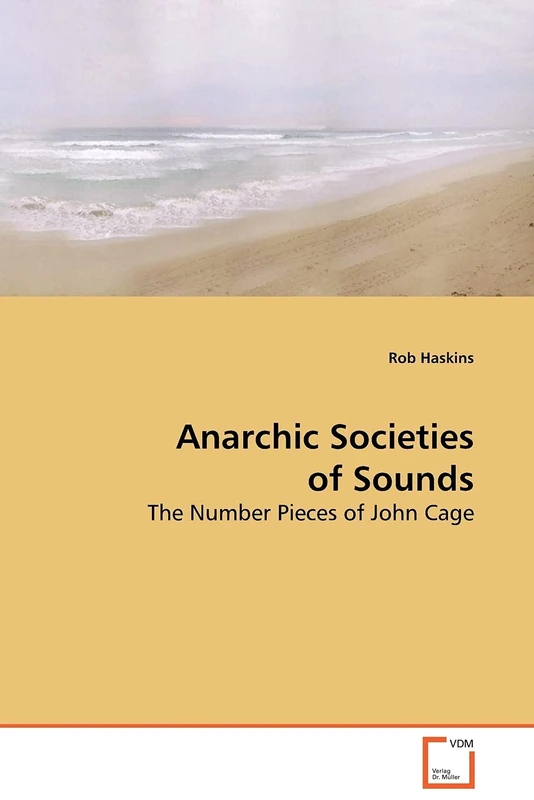 Anarchic Societies of Sounds: The Number Pieces of John Cage