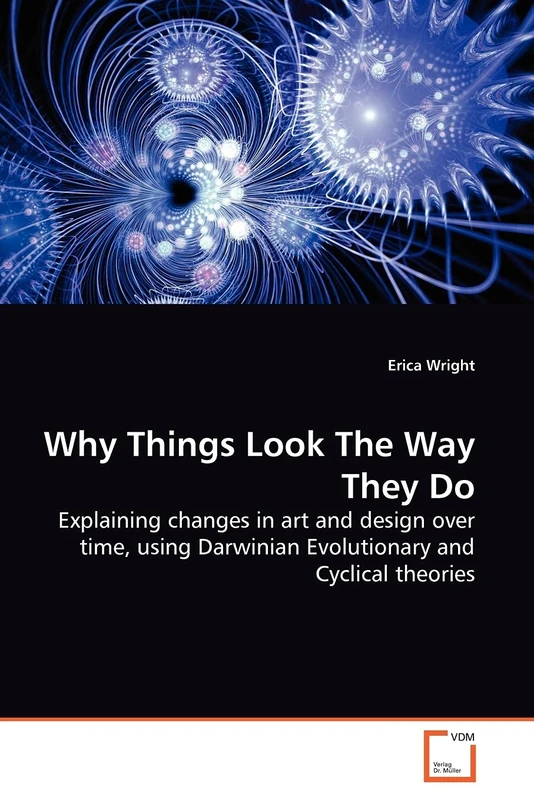 Why Things Look The Way They Do: Explaining changes in art and design over time, using Darwinian Evolutionary and Cyclical theories