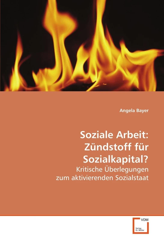 Soziale Arbeit: Zündstoff für Sozialkapital?: Kritische Überlegungen zum aktivierenden Sozialstaat
