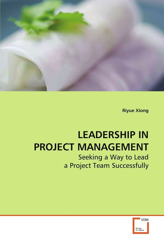 LEADERSHIP IN PROJECT MANAGEMENT: Seeking a Way to Lead a Project Team Successfully - Image 1
