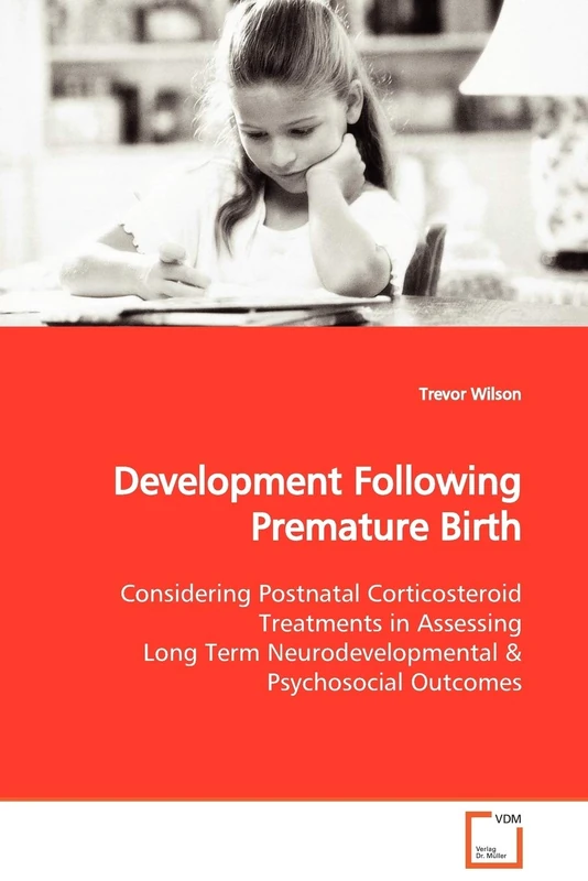 Development Following Premature Birth: Considering Postnatal Corticosteroid Treatments in Assessing Long Term Neurodevelopmental