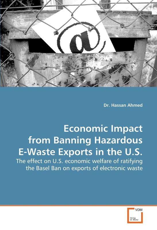 Economic Impact from Banning Hazardous E-Waste Exports in the U.S.: The effect on U.S. economic welfare of ratifying the Basel Ban on exports of electronic waste