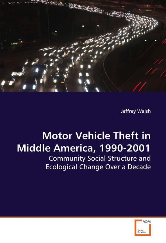 Motor Vehicle Theft in Middle America, 1990-2001: Community Social Structure and Ecological Change Over a Decade - Image 1