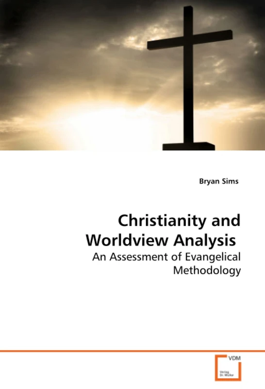 Christianity and Worldview Analysis: An Assessment of Evangelical Methodology