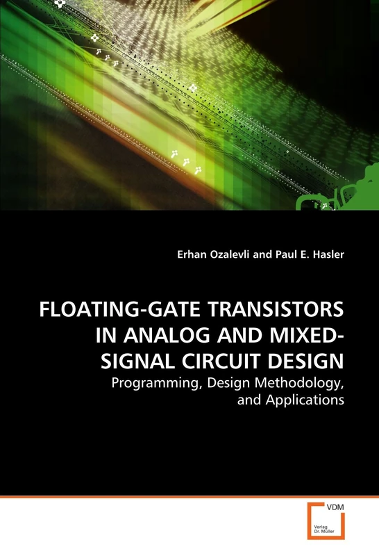FLOATING-GATE TRANSISTORS IN ANALOG AND MIXED-SIGNAL CIRCUIT DESIGN: Programming, Design Methodology, and Applications - Image 1
