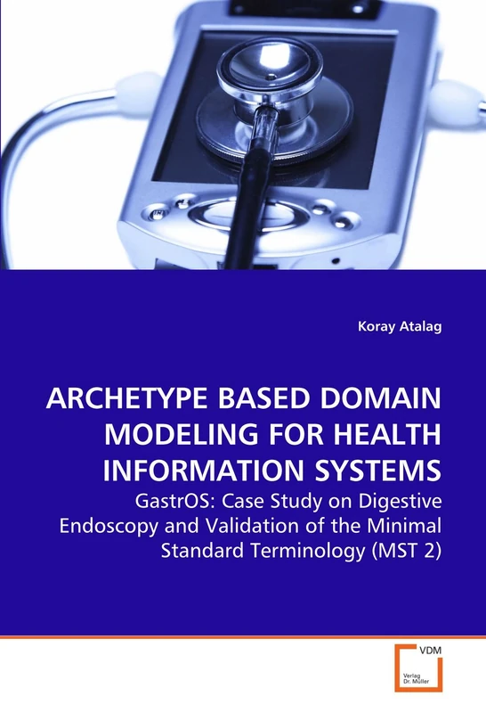 ARCHETYPE BASED DOMAIN MODELING FOR HEALTH INFORMATION SYSTEMS: GastrOS: Case Study on Digestive Endoscopy and Validation of the Minimal Standard Terminology (MST 2) - Image 1