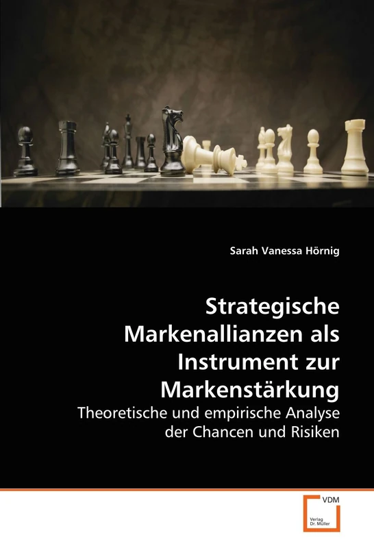 Strategische Markenallianzen als Instrument zur Markenstärkung: Theoretische und empirische Analyse der Chancen und Risiken