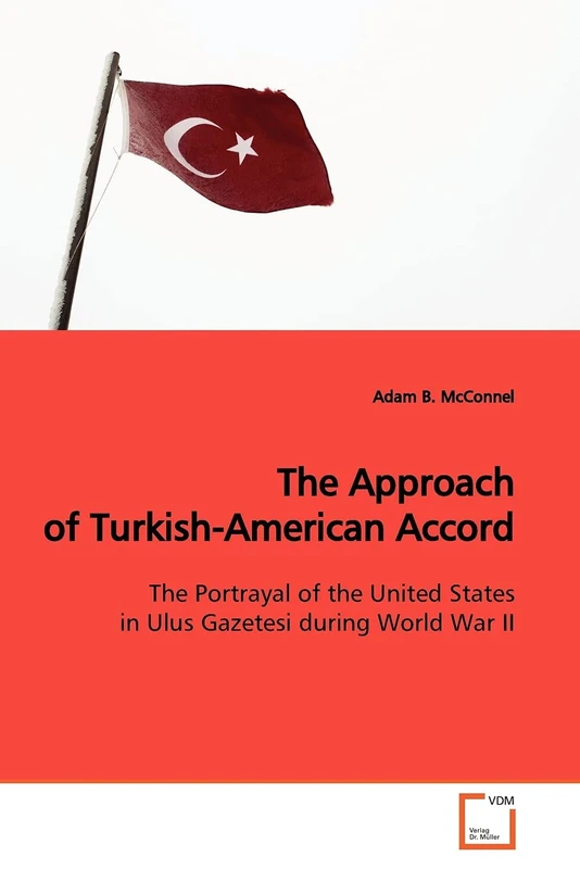 The Approach of Turkish-American Accord: The Portrayal of the United States in Ulus Gazetesi during World War II