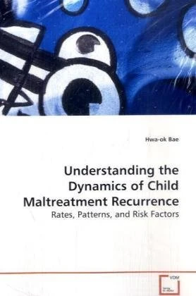 Understanding the Dynamics of Child Maltreatment Recurrence: Rates, Patterns, and Risk Factors