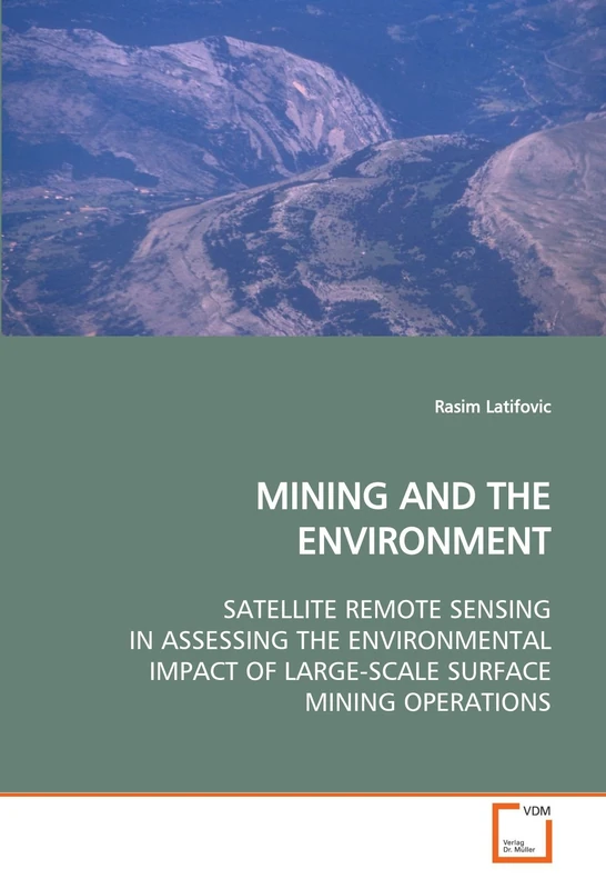 MINING AND THE ENVIRONMENT: SATELLITE REMOTE SENSING IN ASSESSING THE ENVIRONMENTAL IMPACT OF LARGE-SCALE SURFACE MINING OPERATIONS