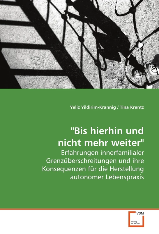 "Bis hierhin und nicht mehr weiter": Erfahrungen innerfamilialer Grenzüberschreitungen und ihre Konsequenzen für die Herstellung autonomer Lebenspraxis
