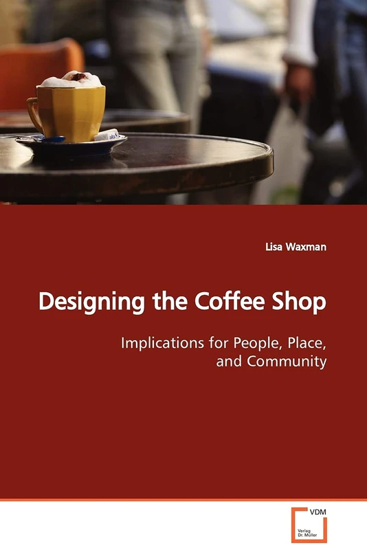 Designing the Coffee Shop: Implications for People, Place, and Community