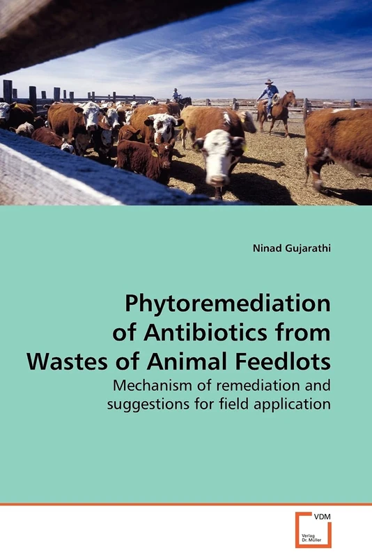 Phytoremediation of Antibiotics from Wastes of Animal Feedlots: Mechanism of remediation and suggestions for field application
