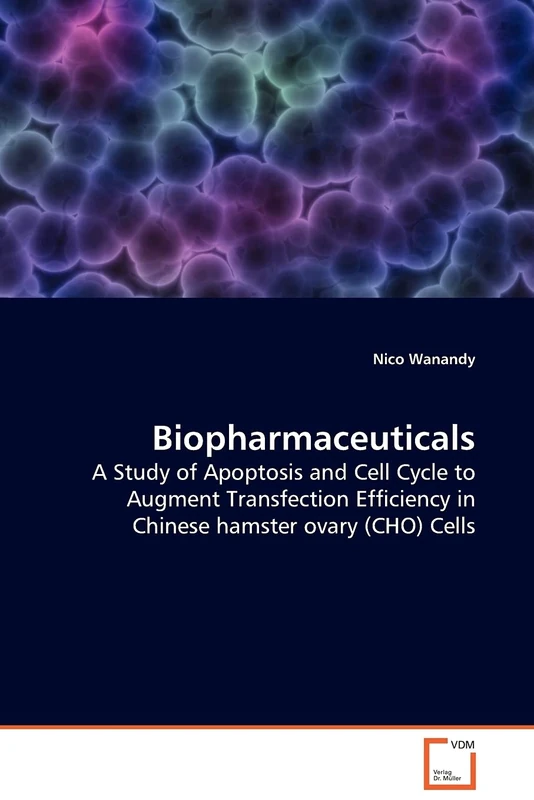 Biopharmaceuticals: A Study of Apoptosis and Cell Cycle to Augment Transfection Efficiency in Chinese hamster ovary (CHO) Cells