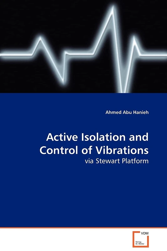 Active Isolation and Control of Vibrations: via Stewart Platform