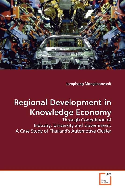 Regional Development in Knowledge Economy: Through Coopetition of Industry, University and Government: A Case Study of Thailand's Automotove Cluster
