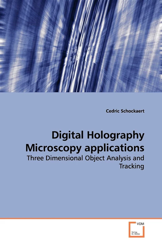 Digital Holography Microscopy applications: Three Dimensional Object Analysis and Tracking