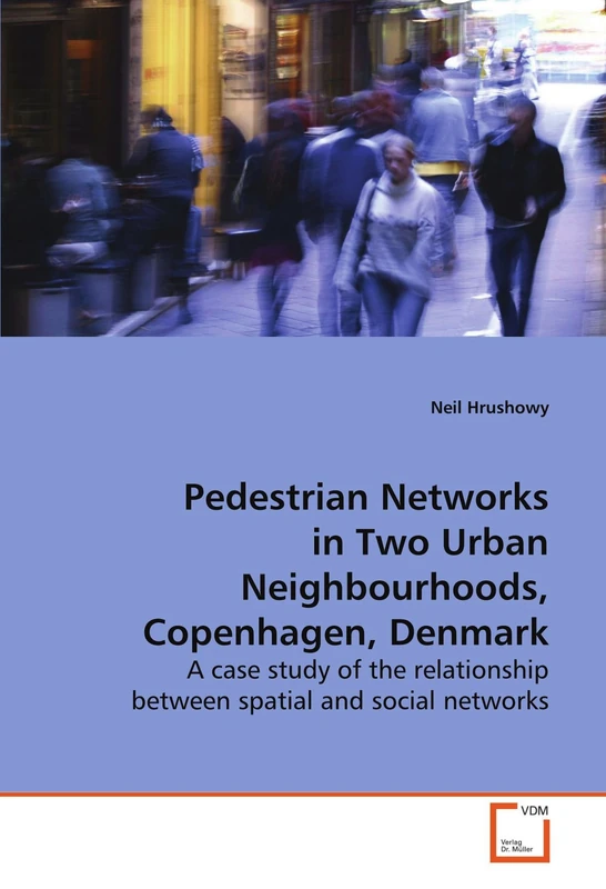 Pedestrian Networks in Two Urban Neighbourhoods, Copenhagen, Denmark: A case study of the relationship between spatial and social networks