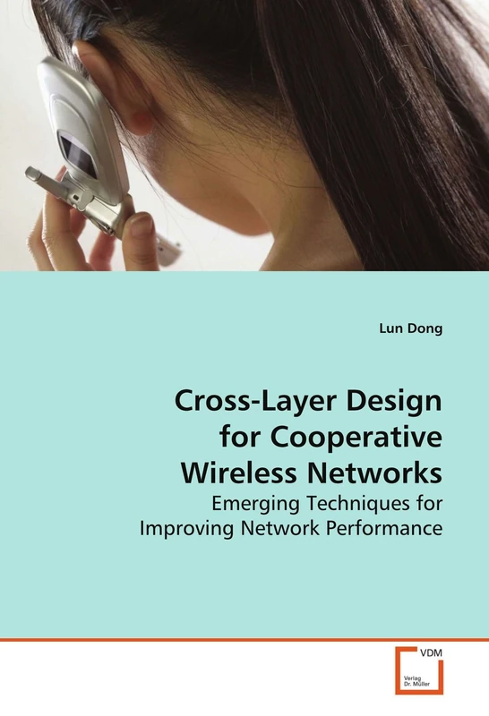 Cross-Layer Design for Cooperative Wireless Networks: Emerging Techniques for Improving Network Performance - Image 1