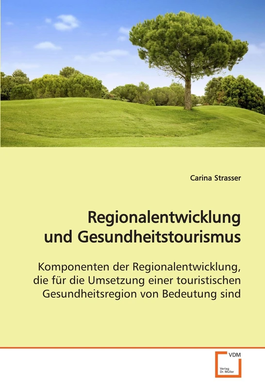 Regionalentwicklung und Gesundheitstourismus: Komponenten der Regionalentwicklung, die für die Umsetzung einer touristischen Gesundheitsregion von Bedeutung sind - Image 1