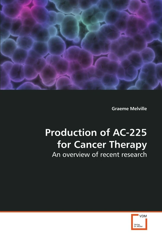 Production of AC-225 for Cancer Therapy: An overview of recent research - Image 1
