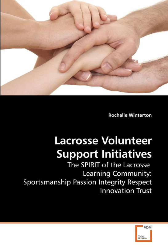 Lacrosse Volunteer Support Initiatives: The SPIRIT of the Lacrosse Learning Community: Sportsmanship Passion Integrity Respect Innovation Trust