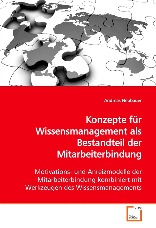Konzepte für Wissensmanagement als Bestandteil der Mitarbeiterbindung: Motivations- und Anreizmodelle der Mitarbeiterbindung kombiniert mit Werkzeugen des Wissensmanagements - Image 1