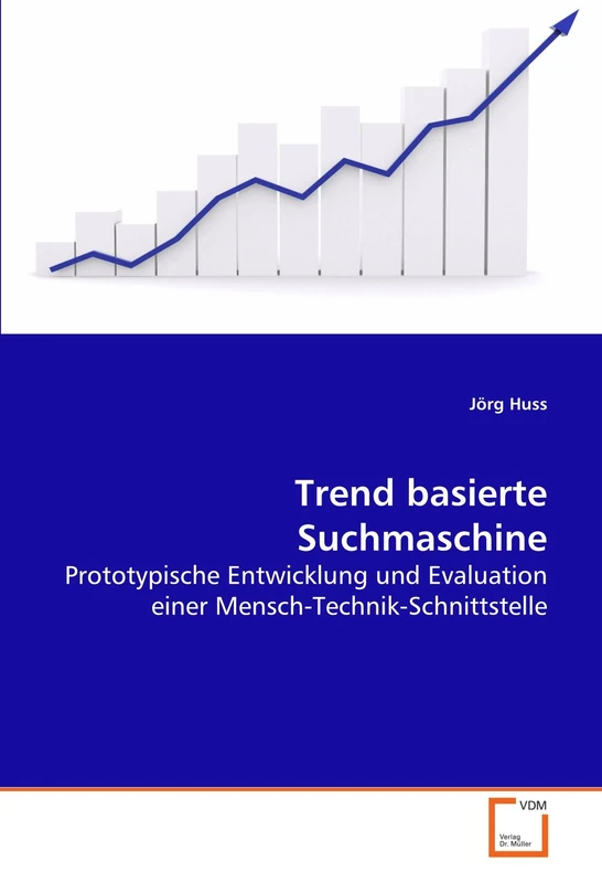 Trend basierte Suchmaschine: Prototypische Entwicklung und Evaluation einer Mensch-Technik-Schnittstelle