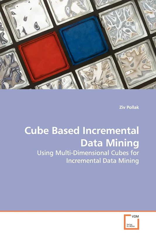 Cube Based Incremental Data Mining: Using Multi-Dimensional Cubes for Incremental Data Mining - Image 1