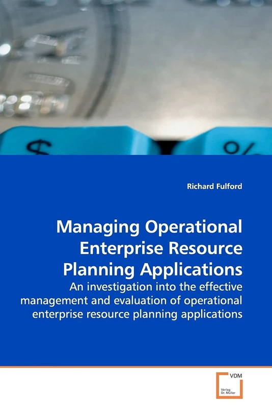 Managing Operational Enterprise Resource Planning Applications: An investigation into the effective management and evaluation of operational enterprise resource planning applications