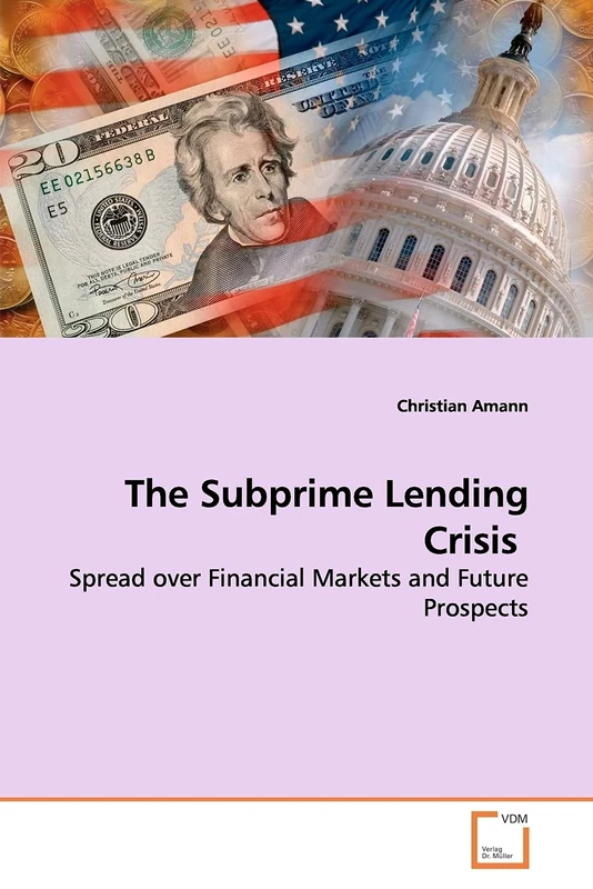 The Subprime Lending Crisis: Spread over Financial Markets and Future Prospects