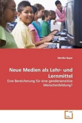 Neue Medien als Lehr- und Lernmittel: Eine Bereicherung für eine gendersensitive Menschenbildung?