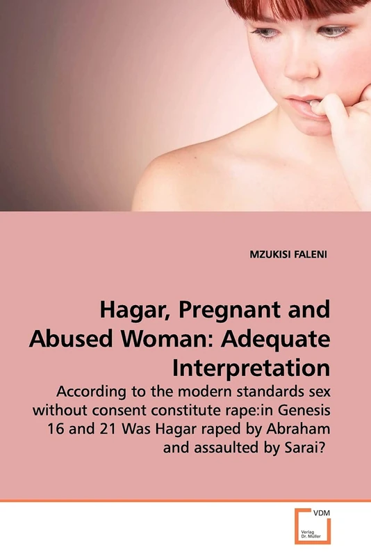 Hagar, Pregnant and Abused Woman: Adequate Interpretation: According to the modern standards sex without consent constitute rape:in Genesis 16 and 21 Was Hagar raped by Abraham and assaulted by Sarai? - Image 1