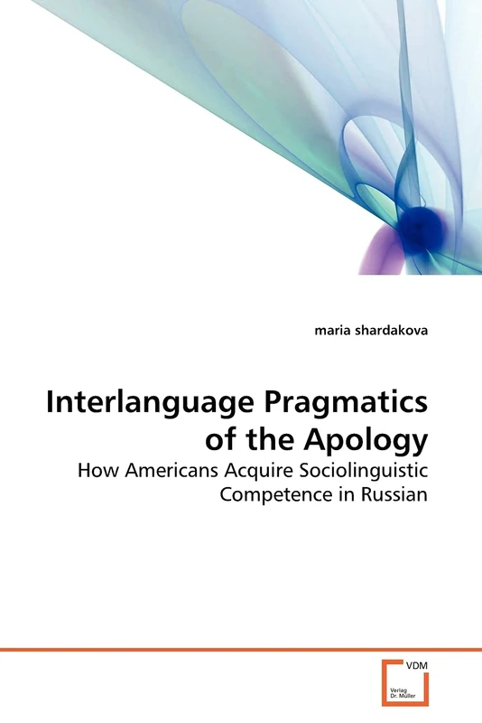 Interlanguage Pragmatics of the Apology: How Americans Acquire Sociolinguistic Competence in Russian