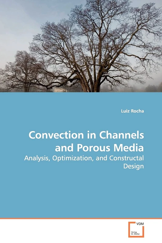 Convection in Channels and Porous Media: Analysis, Optimization, and Constructal Design