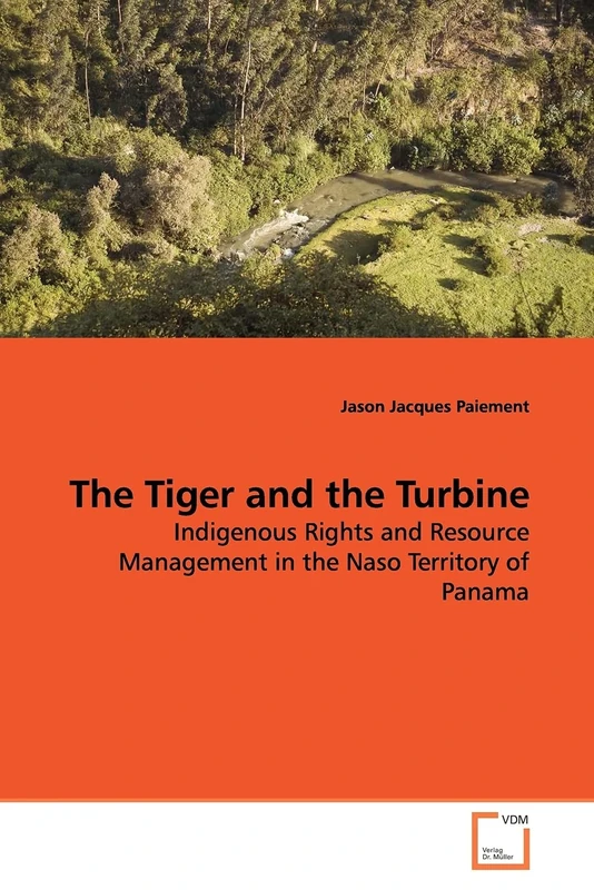 The Tiger and the Turbine: Indigenous Rights and Resource Management in the Naso Territory of Panama